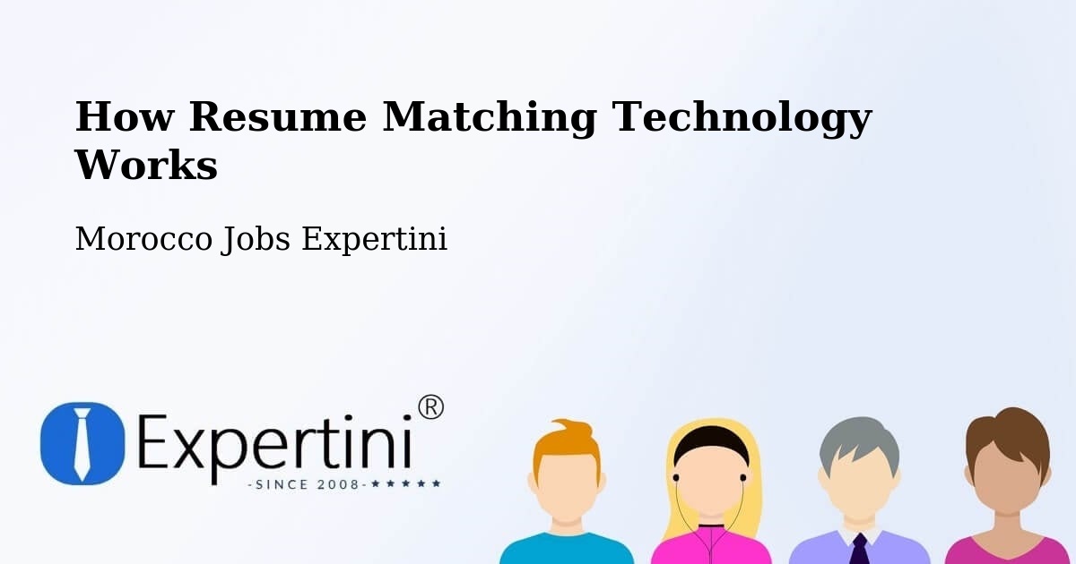 How Resume Matching Technology Works - Morocco Jobs Expertini